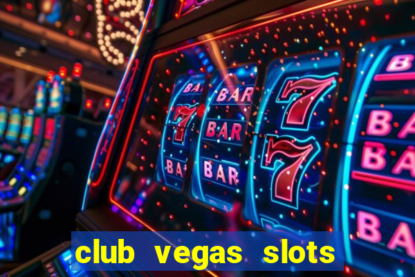 club vegas slots casino games 777